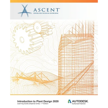 Introduction to Plant Design 2020 (Imperial Units): Autodesk Authorized Publisher
