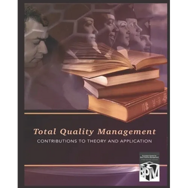 Total Quality Management: Contributions to Theory and Application