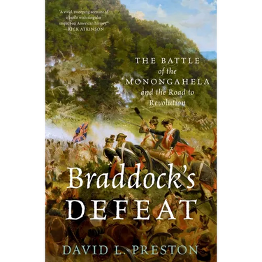 Braddock's Defeat: The Battle of the Monongahela and the Road to Revolution