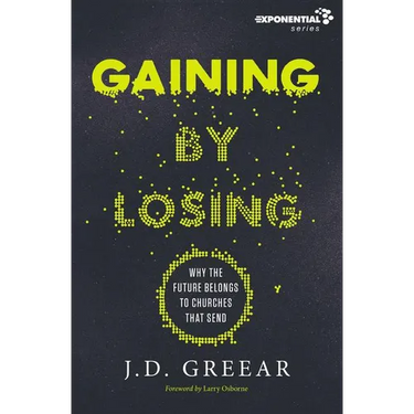 A Gaining by Losing: Why the Future Belongs to Churches That Send