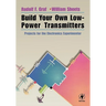 Build Your Own Low-Power Transmitters: Projects for the Electronics Experimenter