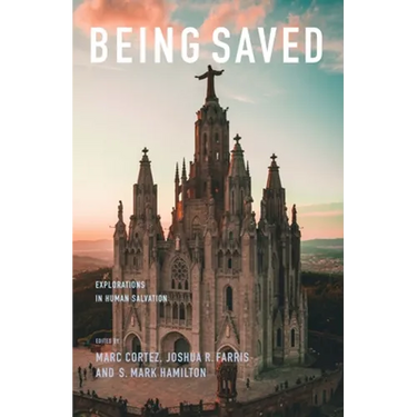 Being Saved: Explorations in Human Salvation