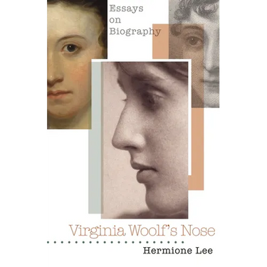 Virginia Woolf's Nose: Essays on Biography