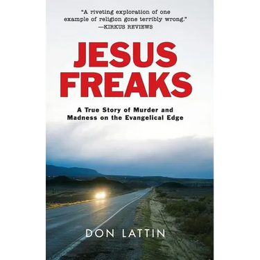 Jesus Freaks: A True Story of Murder and Madness on the Evangelical Edge