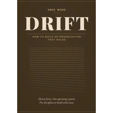 Drift: How to Build Organizations That Hold