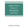 Letters from a farmer in Pennsylvania, to the inhabitants of the British Colonies