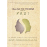 Healing the Present from the Past: The Personal Journey of a Past Life Researcher