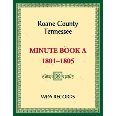 Roane County, Tennessee Minutes Book A, 1801-1805