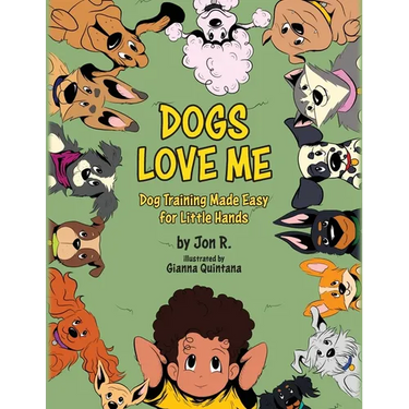 Dogs Love Me: Dog Training Made Easy for Little Hands