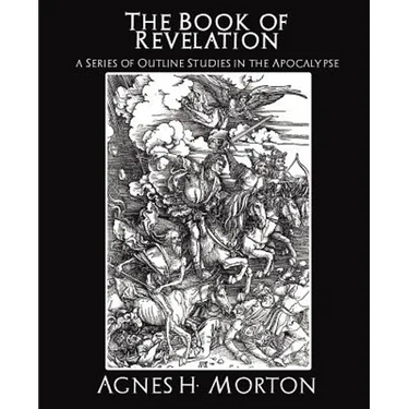 The Book of Revelation a Series of Outline Studies in the Apocalypse