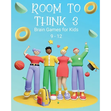 Room to Think 3: Brain Games for Kids 9 - 12: Brain Games for Kids: Brain Games for Kids