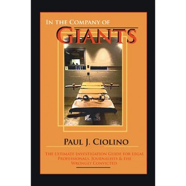 In the Company of Giants: The Ultimate Investigation Guide for Legal Professionals, Activists, Journalists & the Wrongfully Convicted