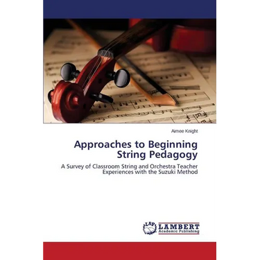 Approaches to Beginning String Pedagogy