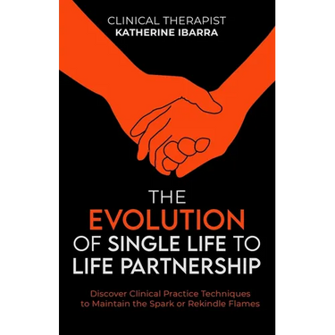 The Evolution of Single Life to Life Partnership: Discover Clinical Practice Techniques to Maintain the Spark or Rekindle Flames