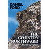 The Country Northward: A Hiker's Journal, On the Trail in the White Mountains of New Hampshire