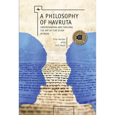 A Philosophy of Havruta: Understanding and Teaching the Art of Text Study in Pairs