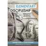 Elementary Discipleship: Getting Back to the Basics of Following Jesus