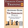 Thematic Chess Training - Book 11: The Problematic Piece
