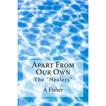 Apart From Our Own: The "Healers"