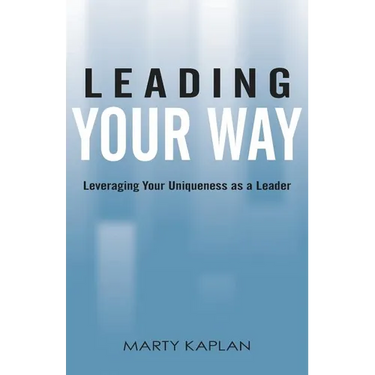 Leading Your Way: Leveraging Your Uniqueness as a Leader
