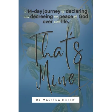 That's Mine!: A 14-Day Journey of Declaring and Decreeing the Peace of God Over your Life.