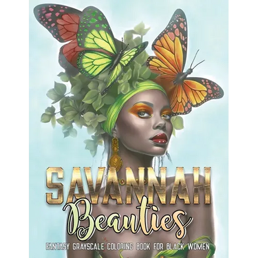Savannah Beauties: A Fantasy Grayscale Coloring Book for Black Women