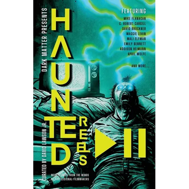 Haunted Reels 2: More Stories from the Minds of Professional Filmmakers