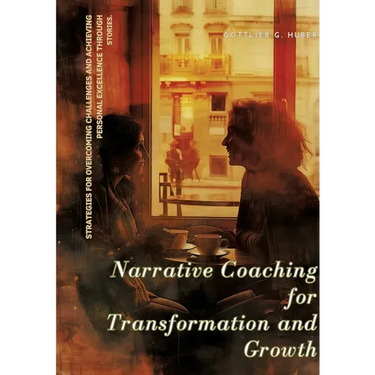 Narrative Coaching for Transformation and Growth: Strategies for Overcoming Challenges and Achieving Personal Excellence through Stories.