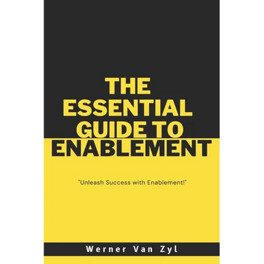 The Essential Guide to Enablement: Unleash Success with Enablement