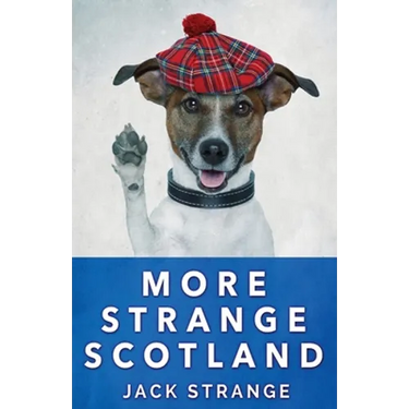 More Strange Scotland