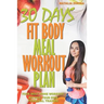 30 Days Fit Body Meal and Workout Plan: Become Your Own Personal Trainer, Your Best Home Workout Guide
