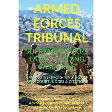 'Armed Forces Tribunal' Supreme Court's Latest Leading Case Laws: Case Notes- Facts- Findings of Apex Court Judges & Citations