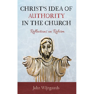 Christ's Idea of Authority in the Church: Reflections on Reform