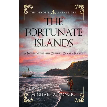 The Fortunate Islands: A novel of the 14th century Canary Islands