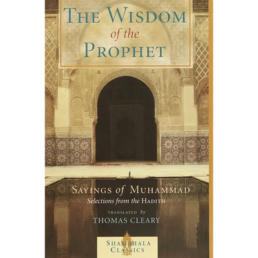 The Wisdom of the Prophet: Sayings of Muhammad