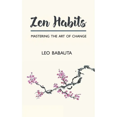 Zen Habits: Mastering the Art of Change