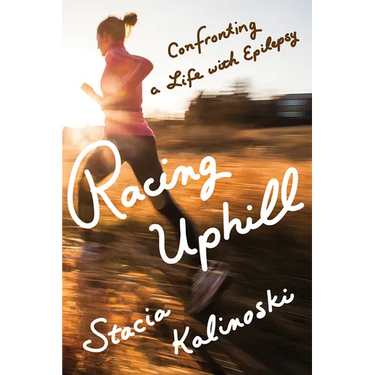 Racing Uphill: Confronting a Life with Epilepsy