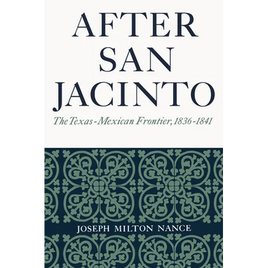 After San Jacinto: The Texas-Mexican Frontier, 1836-1841