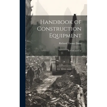 Handbook of Construction Equipment: Its Cost and Use