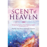 SCENT OF HEAVEN For we are unto God a sweet fragrance of Christ, in them that are saved, and in them that perish: (2 Corinthians 2:17)