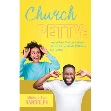 Church Petty: How to Draw the Line Between Christ-Like Servitude, Pettiness, and Control
