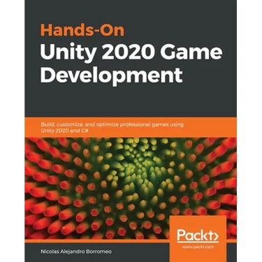 Hands-On Unity 2020 Game Development: Build, customize, and optimize professional games using Unity 2020 and C#