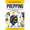 Prepping: Natural Disasters, Nuclear Wars and the End of the World (An Essential Survival Guide for Diy Preppers Who Want to Be Self-reliant)