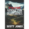 Strange National Park Disappearances: Volume 1