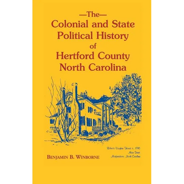 Colonial and State Political History of Hertford County, North Carolina