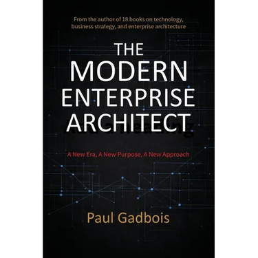 The Modern Enterprise Architect: A New Era, a New Purpose, a New Approach