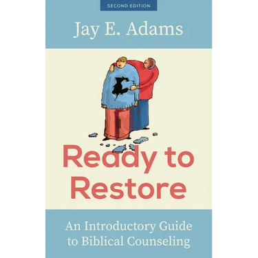Ready to Restore: An Introductory Guide to Biblical Counseling