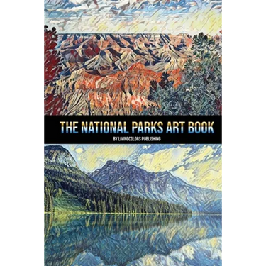 The National Parks Art Book: National Parks of the USA, American National and State Parks, Nature Books, Art Book