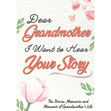 Dear Grandmother. I Want To Hear Your Story: A Guided Memory Journal to Share The Stories, Memories and Moments That Have Shaped Grandmother's Life 7