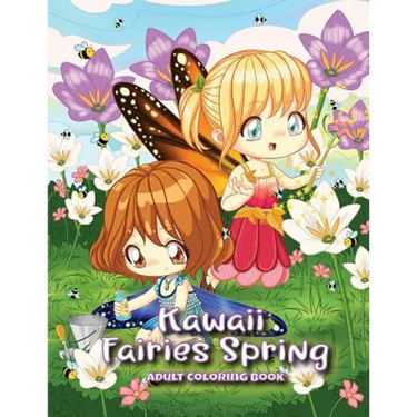 Kawaii Fairies Spring Adult Coloring Book: A Whimsical Spring & Easter Coloring Book for Adults & Kids: Fairies, Bunnies, Chicks, Butterflies, Flowers